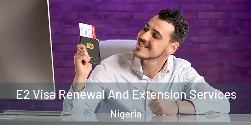  E2 Visa Renewal And Extension Services Nigeria