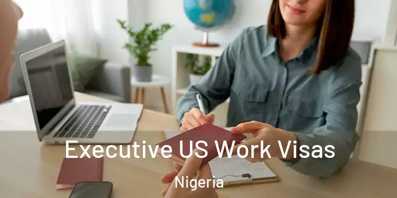  Executive US Work Visas Nigeria