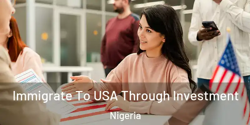  Immigrate To USA Through Investment Nigeria