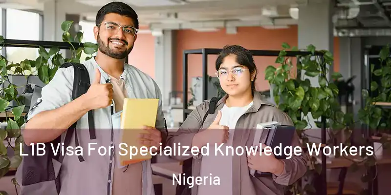  L1B Visa For Specialized Knowledge Workers Nigeria