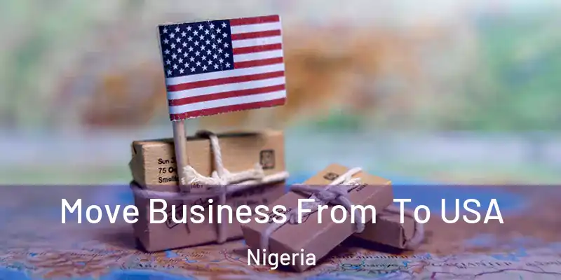 Move Business From To USA Nigeria