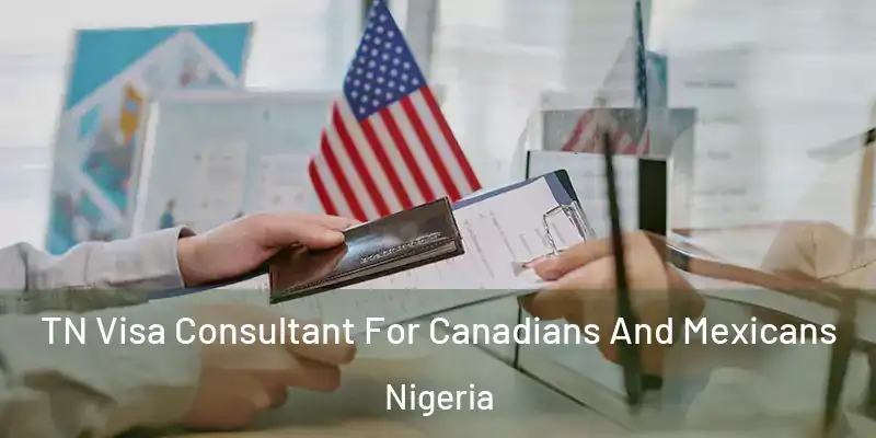  TN Visa Consultant For Canadians And Mexicans Nigeria